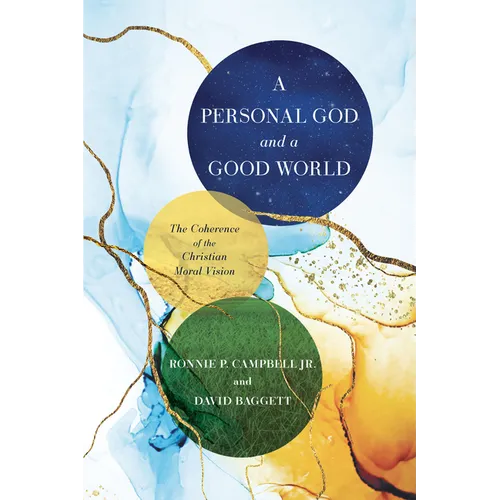 A Personal God and a Good World: The Coherence of the Christian Moral Vision