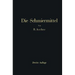 Die Schmiermittel: Ihre Art, Prüfung Und Verwendung Ein Leitfaden Für Den Betriebsmann