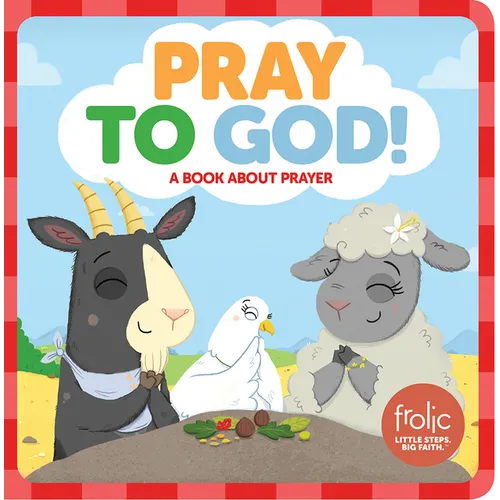 Pray to God: A Book about Prayer