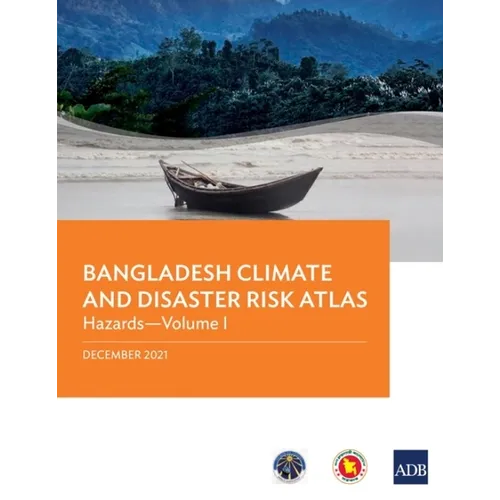 Bangladesh Climate and Disaster Risk Atlas: Hazards--Volume I