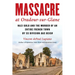 Massacre at Oradour-sur-Glane: Nazi Gold and the Murder of an Entire French Town by SS Division Das Reich