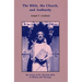 The Bible, the Church, and Authority: The Canon of the Christian Bible in History and Theology