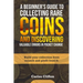 A Beginner's Guide to Collecting Rare Coins and Discovering Valuable Errors in Pocket Change: Build your collection from scratch and profit from it.