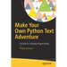 Make Your Own Python Text Adventure: A Guide to Learning Programming