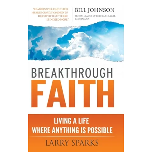Breakthrough Faith: Living a Life Where Anything is Possible