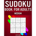 Sudoku Book for Adults Medium: 300 Sudokos for Intermediate Adult Players (With Solutions)