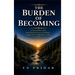 The Burden of Becoming: Exploring the Psychological Journey Beneath Everyday Life