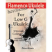 Flamenco Ukulele: Sevillanas Ultimate Collection