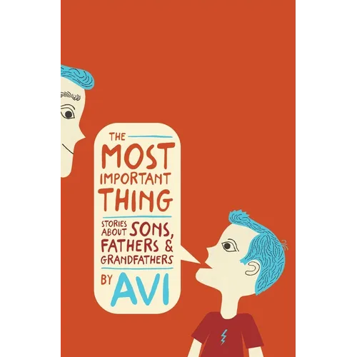 The Most Important Thing: Stories about Sons, Fathers, and Grandfathers