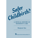 Safer Childbirth?: A critical history of maternity care