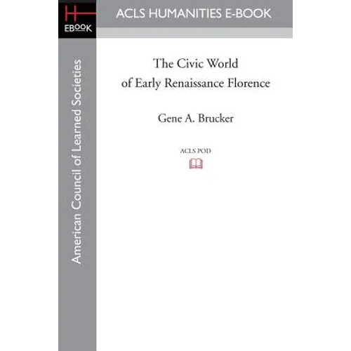 The Civic World of Early Renaissance Florence