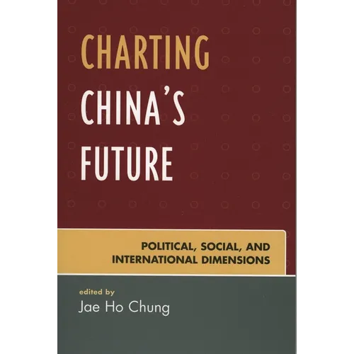 Charting China's Future: Political, Social, and International Dimensions