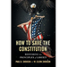 How to Save the Constitution: Restoring the Principles of Liberty