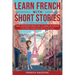 Learn French With Short Stories - Parallel French & English Vocabulary for Beginners. The Adventures of Clara in Paris: A Journey Through the City of