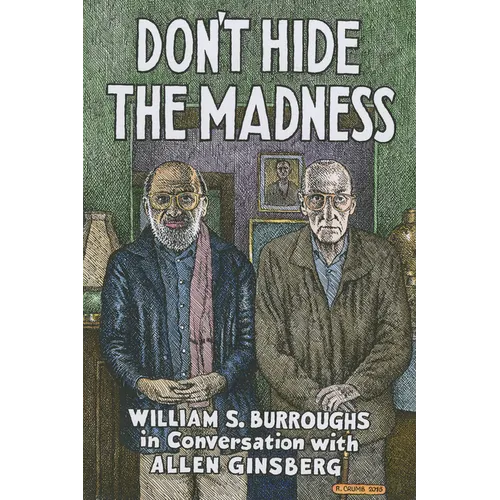 Don't Hide the Madness: William S. Burroughs in Conversation with Allen Ginsberg
