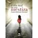 Vida real de una mestiza