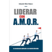 Liderar con A.M.O.R.: La conciencia aplicada a un mundo distraído