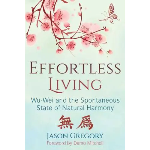 Effortless Living: Wu-Wei and the Spontaneous State of Natural Harmony