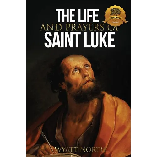 The Life and Prayers of Saint Luke
