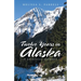 Twelve Years in Alaska: A Spiritual Journey