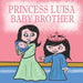 Princess Luisa Baby Brother: A Beautiful Princess Book for Girls 3 - 7 years old - Luisa has a New Born Baby Brother