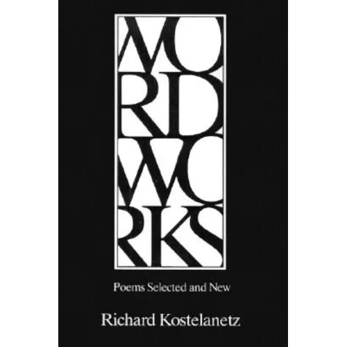 Wordworks: Poems Selected and New
