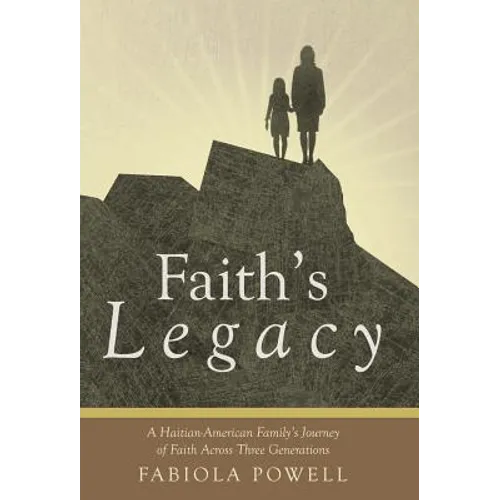Faith's Legacy: A Haitian-American Family's Journey of Faith Across Three Generations