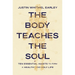 The Body Teaches the Soul: Ten Essential Habits to Form a Healthy and Holy Life
