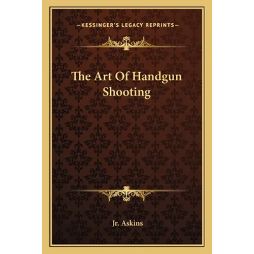 The Art Of Handgun Shooting