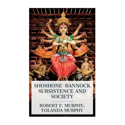 Shoshone-Bannock Subsistence and Society