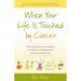 When Your Life Is Touched by Cancer: Practical Advice and Insights for Patients, Professionals and Those Who Care