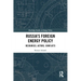 Russia's Foreign Energy Policy: Resources, Actors, Conflicts
