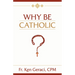 Why Be Catholic