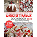 Christmas Cookbook 2021: 150 recipes-Cook These Charming and Fabulous Dishes at Home