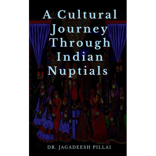 A Cultural Journey Through Indian Nuptials