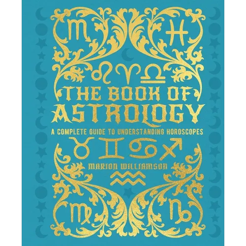The Book of Astrology: A Complete Guide to Understanding Horoscopes