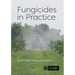 Fungicides in Practice