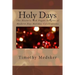 Holy Days: The Historic and Pagan Origins of Modern Day Holiday Celebrations