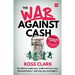 War Against Cash: The Plot to Empty Your Wallet and Own Your Financial Future A and Why You Must Fight It