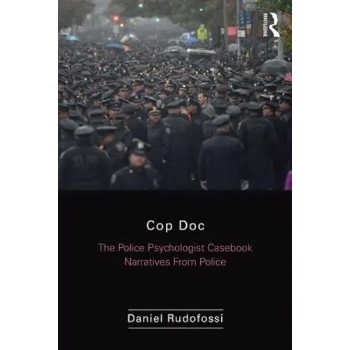 Cop Doc: The Police Psychologist's Casebook--Narratives from Police Psychology