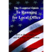 The Essential Guide to Running for Local Office: How to Plan, Organize and Win Your Next Election