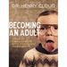 Becoming an Adult: Advice on Taking Control and Living a Happy, Meaningful Life