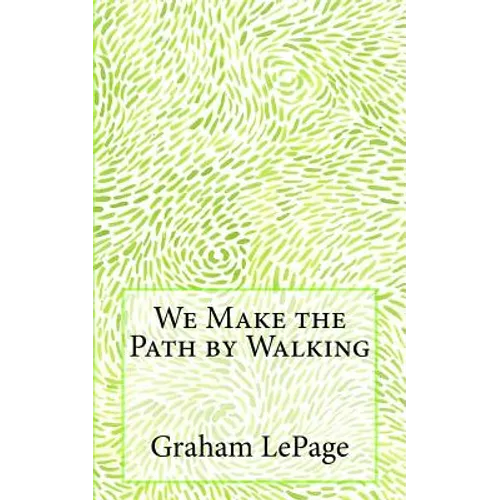 We Make the Path by Walking