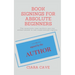 Book Signings For Absolute Beginners: The questions new authors are too embarrassed to ask experienced signers