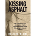 Kissing Asphalt: The Courageous True Story of One Child's Unbreakable Spirit-From Kidnapping & Abuse to Self-Love