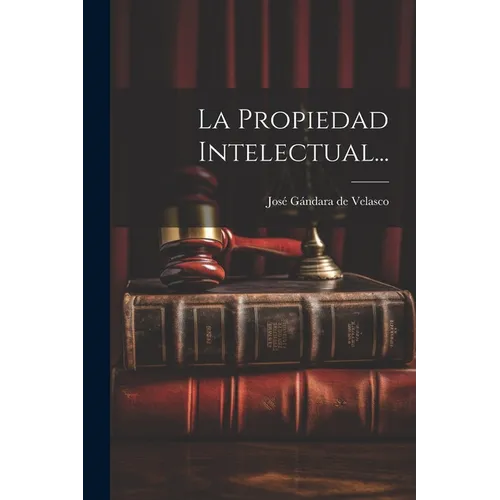 La Propiedad Intelectual...