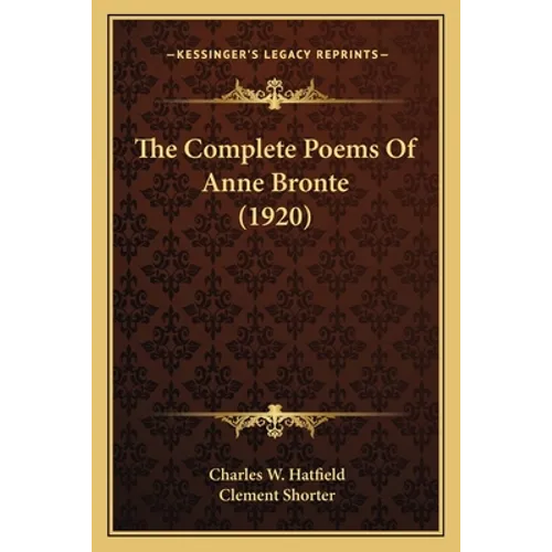The Complete Poems Of Anne Bronte (1920)