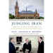 Judging Iran: A Memoir of the Hague, the White House, and Life on the Front Line of International Justice