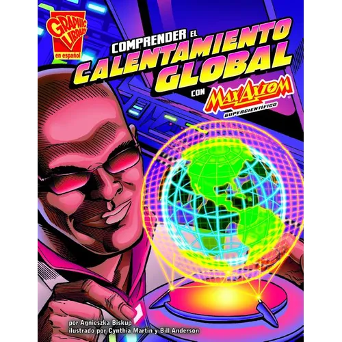 Comprender El Calentamiento Global Con Max Axiom, Supercientífico (Understanding Global Warming with Max Axiom, Super Scientist)