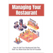 Managing Your Restaurant: How To Sail Your Restaurant Into The Path You Want And Get Out Of Troubles: Running A Restaurant For Dummies